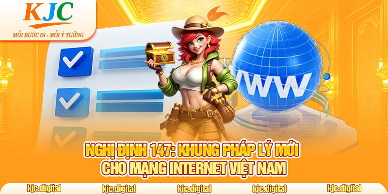 Nghị Định 147: Khung Pháp Lý Mới Cho Mạng Internet Việt Nam